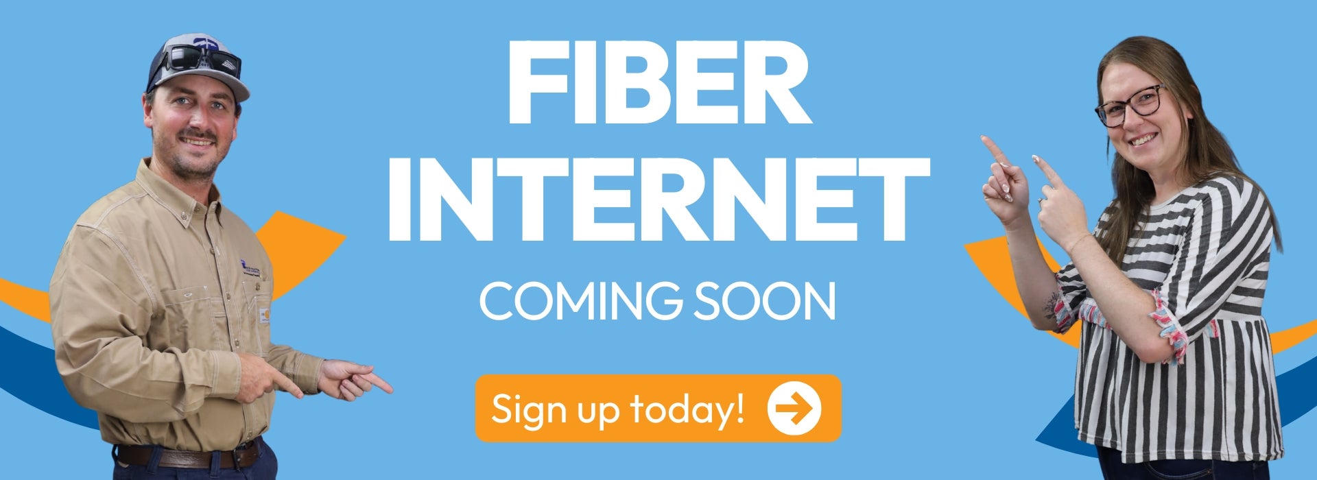 Fiber Internet is coming soon! Sign up today!