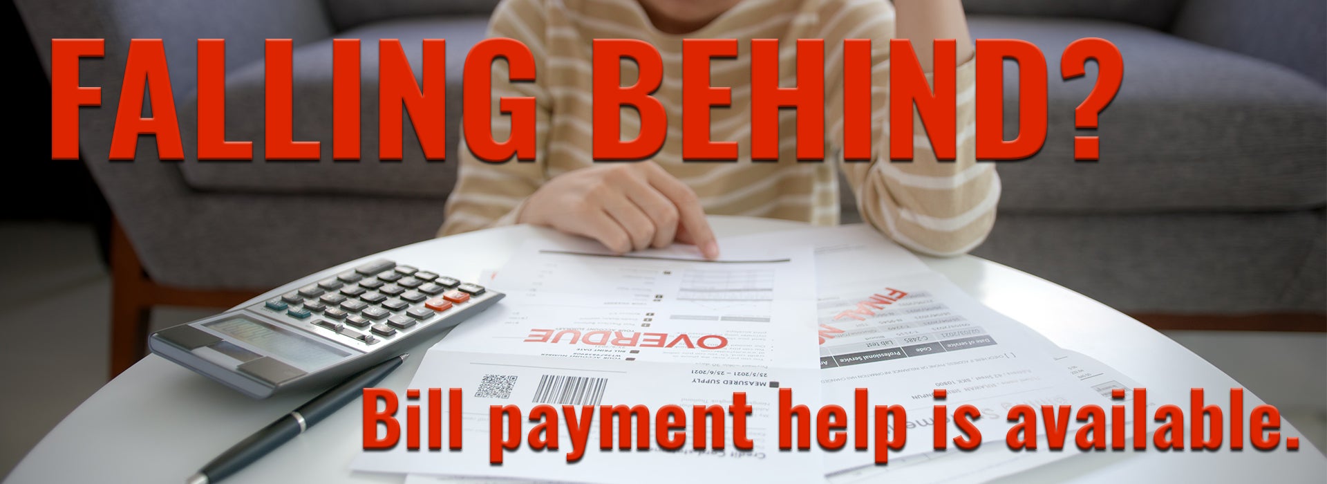 Falling Behind? Bill payment help is avalible.